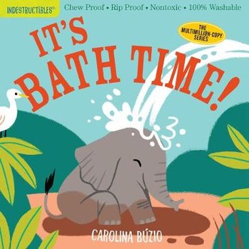 Indestructibles: It's Bath Time!: Chew Proof * Rip Proof * Nontoxic * 100% Washable (Book for Babies, Newborn Books, Safe to Chew) - Pixton Amy