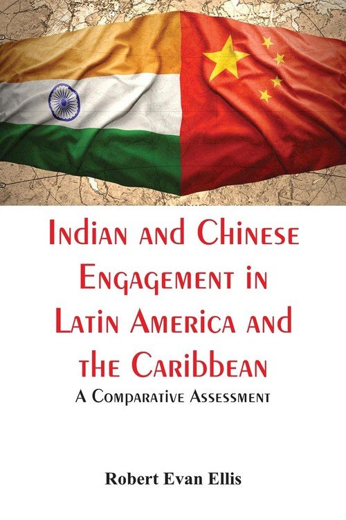 Indian and Chinese Engagement in Latin America and the Caribbean ...