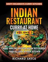 Indian Restaurant Curry at Home Volume 2: Misty Ricardos Curry Kitchen Richard Sayce