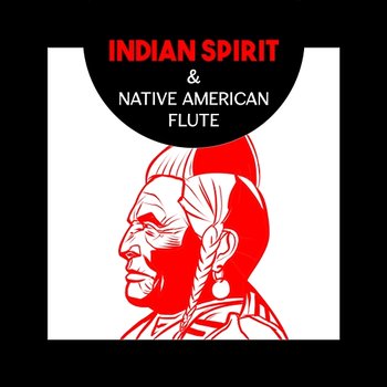 Indian Spirit & Native American Flute – Shamanic Dreams, Mystic Chants, Meditation Rituals, Empowerment, Mental Transformation - Native American Music Consort