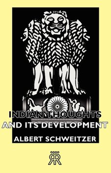 Indian Thoughts and Its Development - Schweitzer Albert