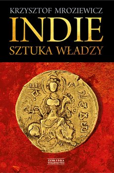 Indie. Sztuka władzy - Mroziewicz Krzysztof