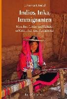 Indios, Inka, Immigranten - Brakel Johannes F.