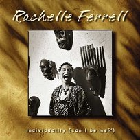 Individuality (Can I Be Me?) Rachelle Ferrell