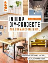 Indoor DIY-Projekte aus Baumarkt-Material Frech Verlag Gmbh