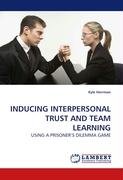 INDUCING INTERPERSONAL TRUST AND TEAM LEARNING - Herrman Kyle