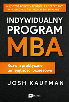 Indywidualny program MBA. Rozwiń praktyczne umiejętności biznesowe - Kaufman Josh
