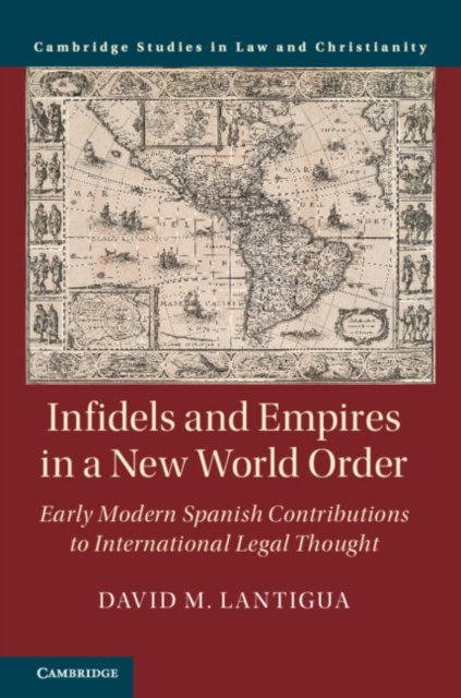 Infidels and Empires in a New World Order: Early Modern Spanish ...