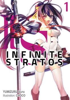 Infinite Stratos. Volume 1 - Izuru Yumizuru