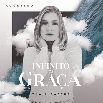 Infinito em Graça (Acústico) - Thais Castro