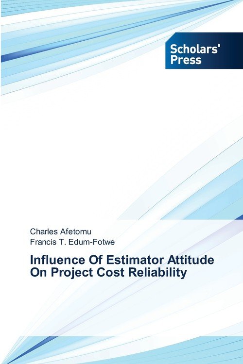 Project Cost Reliability Influence Of Estimator Attitude On Project Cost Reliability - Afetornu ...