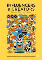 Influencers and Creators: Business, Culture and Practice Robert Kozinets