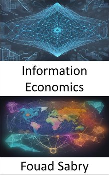 Information Economics - Fouad Sabry