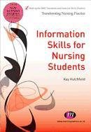 Information Skills for Nursing Students - Hutchfield Kay