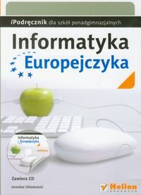 Informatyka Europejczyka. Podręcznik dla szkół ponadgimnazjalnych + CD - Skłodowski Jarosław