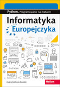 Informatyka Europejczyka. Python. Programowanie na maturze - Szabłowicz-Zawadzka Grażyna