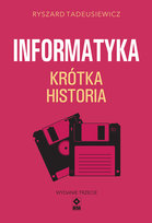 Informatyka. Krótka historia Tadeusiewicz Ryszard