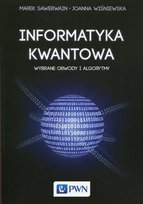 Informatyka kwantowa. Wybrane obwody i algorytmy Wiśniewska Joanna, Sawerwain Marek