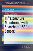 Infrastructure Monitoring with Spaceborne SAR Sensors - Anghel Andrei, Vasile Gabriel, Cacoveanu Remus