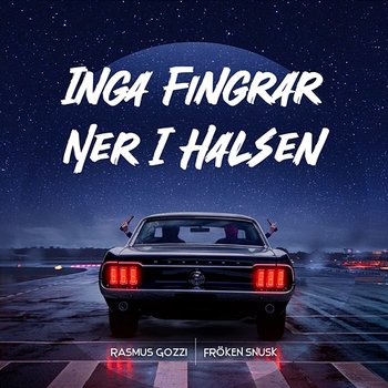 INGA FINGRAR NER I HALSEN - Rasmus Gozzi, FRÖKEN SNUSK
