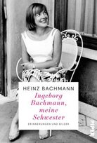 Ingeborg Bachmann, meine Schwester Piper