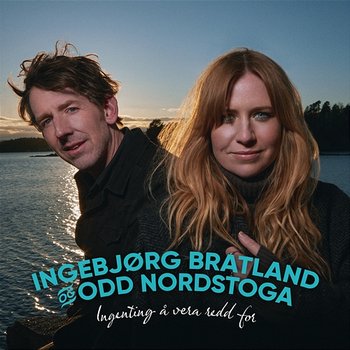 Ingenting å vera redd for - Ingebjørg Bratland, Odd Nordstoga