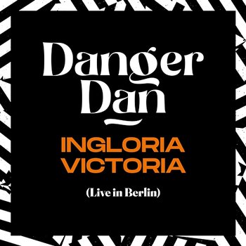 Ingloria Victoria - Danger Dan