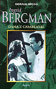 Ingrid Bergman Dama z Casablanki - Spoto Donald