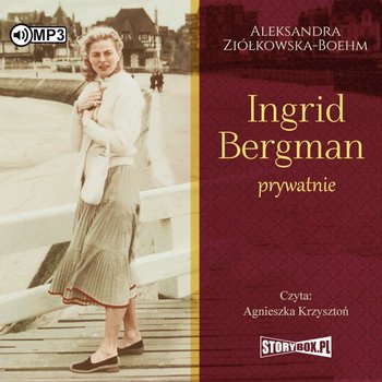 Ingrid Bergman prywatnie - Ziółkowska-Boehm Aleksandra