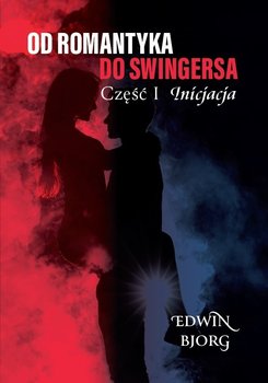 Inicjacja. Od romantyka do swingersa. Część 1 - Edwin Bjorg