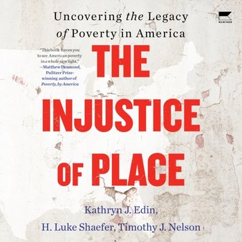Injustice of Place - H. Luke Shaefer, Timothy J. Nelson, Kathryn J. Edin
