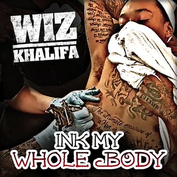 Ink My Whole Body - Wiz Khalifa