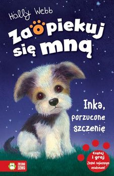 Inka, porzucone szczenię. Zaopiekuj się mną. Tom 2  - Webb Holly