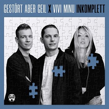 INKOMPLETT - Gestört aber GeiL feat. Vivi Minu