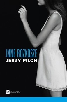 Inne rozkosze - Pilch Jerzy