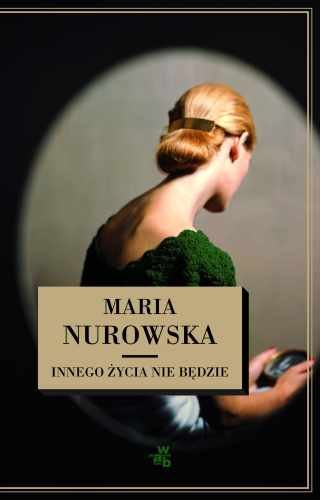 Innego życia Nie Będzie Nurowska Maria Książka W Empik 1984