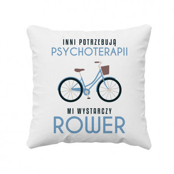 Inni potrzebują psychoterapii, mi wystarczy rower - poduszka z nadrukiem - Koszulkowy