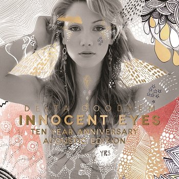 Innocent Eyes (Ten Year Anniversary Acoustic Edition) - Delta Goodrem