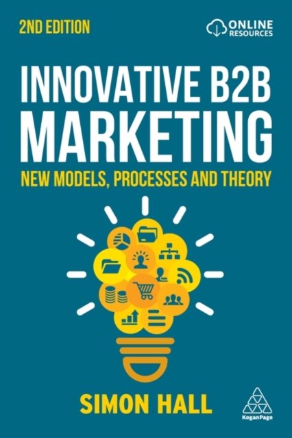 Innovative B2B Marketing: New Models, Processes And Theory - Hall Simon ...