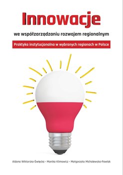 Innowacje we współzarządzaniu rozwojem regionalnym. Praktyka instytucjonalna w wybranych regionach w Polsce - Opracowanie zbiorowe
