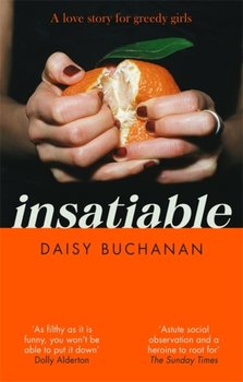 Insatiable: A frank, funny account of 21st-century lust Independent - Daisy Buchanan
