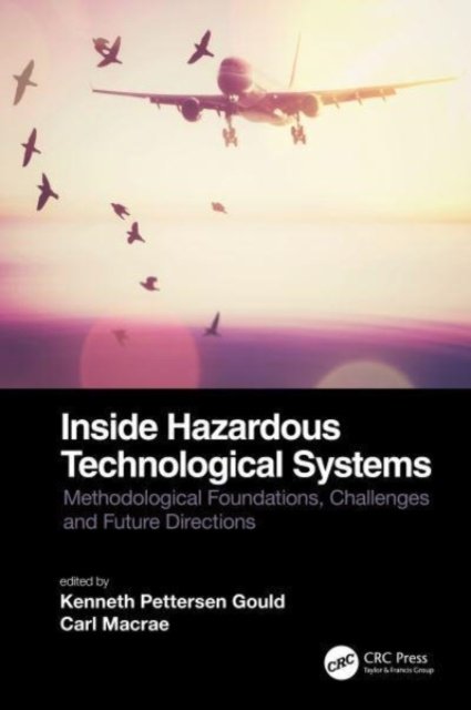 Inside Hazardous Technological Systems Methodological Foundations Challenges And Future Directions B Iext138384649 