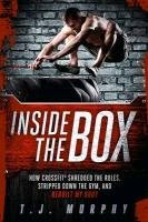 Inside the Box: How Crossfit a Shredded the Rules, Stripped Down the Gym, and Rebuilt My Body - Murphy T. J.