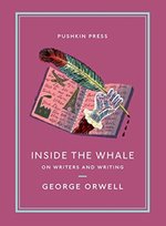 Inside the Whale: On Writers and Writing Orwell George