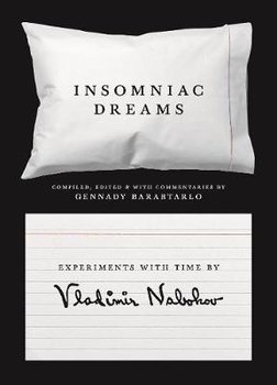 Insomniac Dreams: Experiments with Time by Vladimir Nabokov - Nabokov Vladimir
