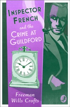 Inspector French and the Crime at Guildford - Freeman Wills Crofts