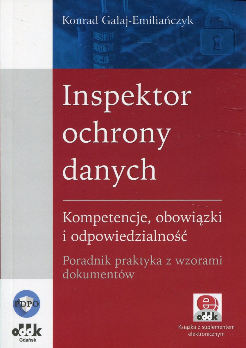 Inspektor Ochrony Danych. Kompetencje, Obowiązki, Odpowiedzialność ...