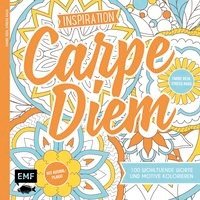 Inspiration Carpe Diem - 100 wohltuende Worte und Motive kolorieren - Edition Michael Fischer