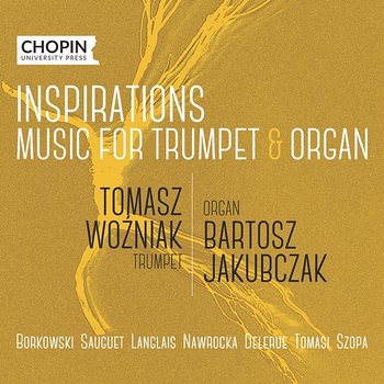 Inspirations. Music for Trumpet & Organ - Chopin University Press, Tomasz Woźniak, Bartosz Jakubczak