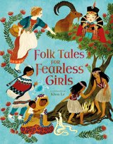 Inspiring Heroines, Folk Tales for Fearless Girls Samantha Newman